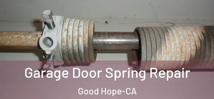 Garage Door Spring Repair Good Hope-CA