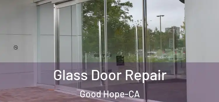 Glass Door Repair Good Hope-CA