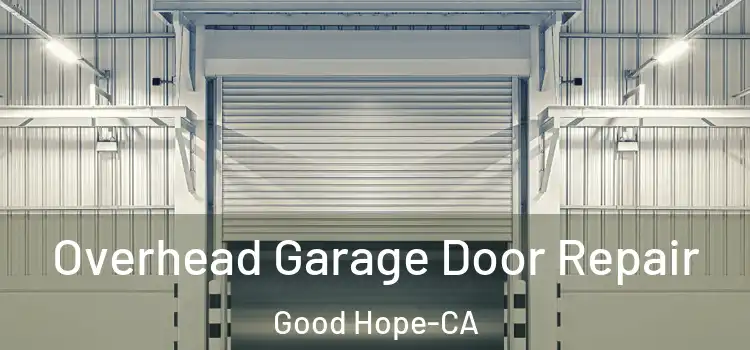 Overhead Garage Door Repair Good Hope-CA