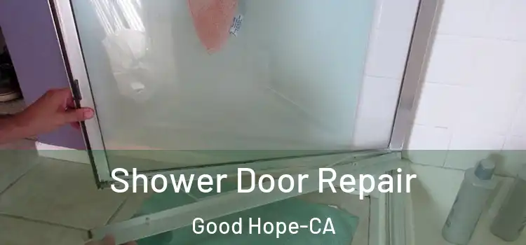  Shower Door Repair Good Hope-CA